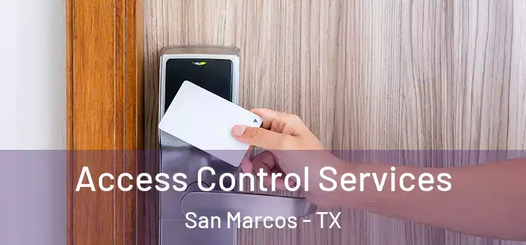 Access Control Services San Marcos - TX