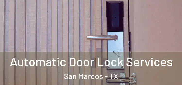 Automatic Door Lock Services San Marcos - TX