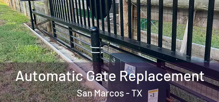 Automatic Gate Replacement San Marcos - TX