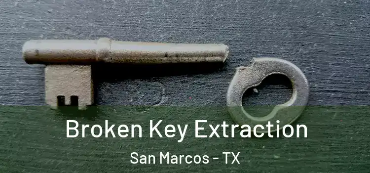 Broken Key Extraction San Marcos - TX