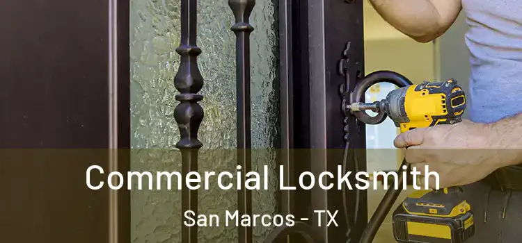 Commercial Locksmith San Marcos - TX