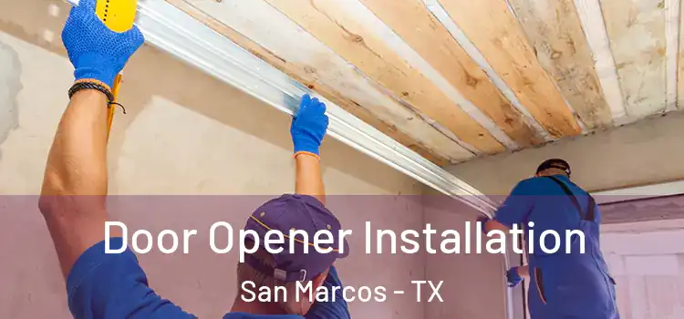 Door Opener Installation San Marcos - TX