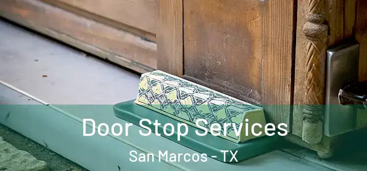 Door Stop Services San Marcos - TX