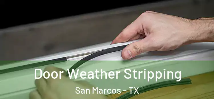 Door Weather Stripping San Marcos - TX