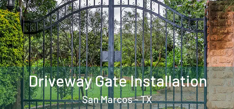 Driveway Gate Installation San Marcos - TX