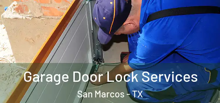 Garage Door Lock Services San Marcos - TX
