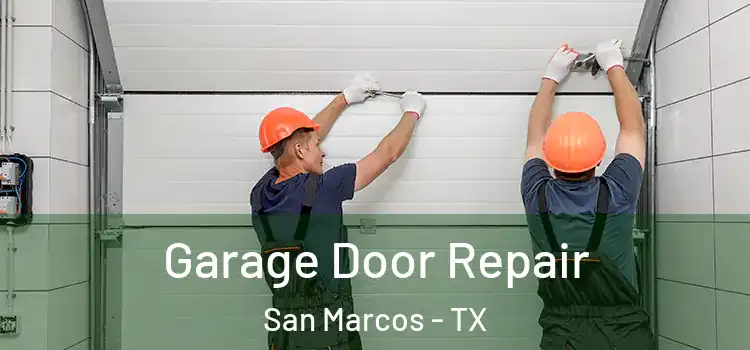  Garage Door Repair San Marcos - TX