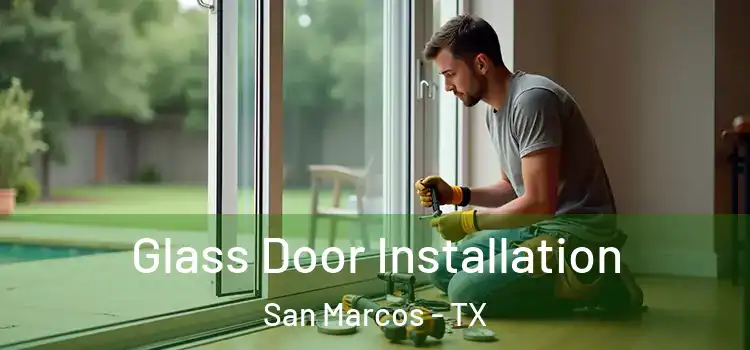 Glass Door Installation San Marcos - TX