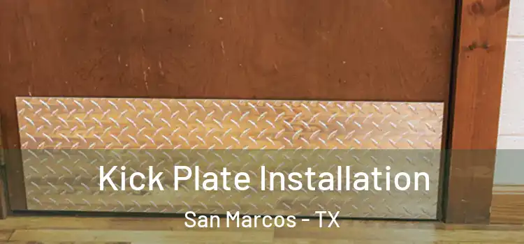 Kick Plate Installation San Marcos - TX
