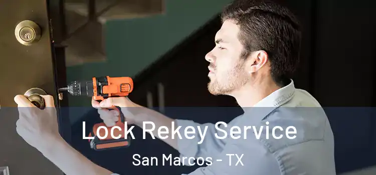 Lock Rekey Service San Marcos - TX