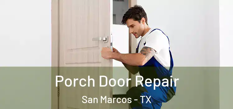  Porch Door Repair San Marcos - TX