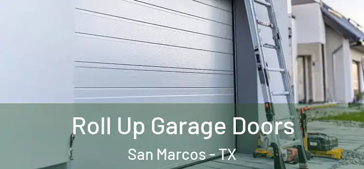  Roll Up Garage Doors San Marcos - TX