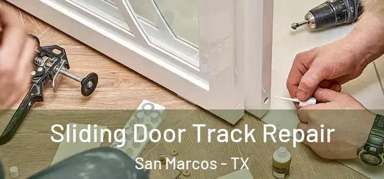 Sliding Door Track Repair San Marcos - TX