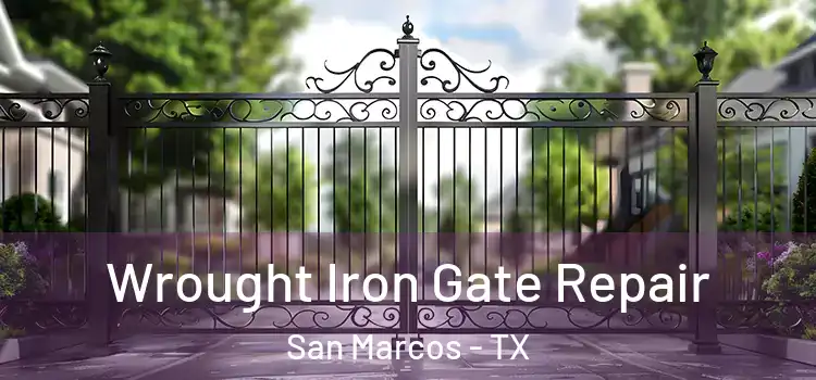 Wrought Iron Gate Repair San Marcos - TX